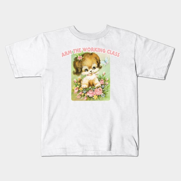 Arm The Working Class / Retro Cute Meme Pupper Kids T-Shirt by DankFutura